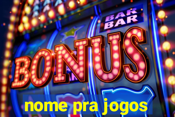 nome pra jogos